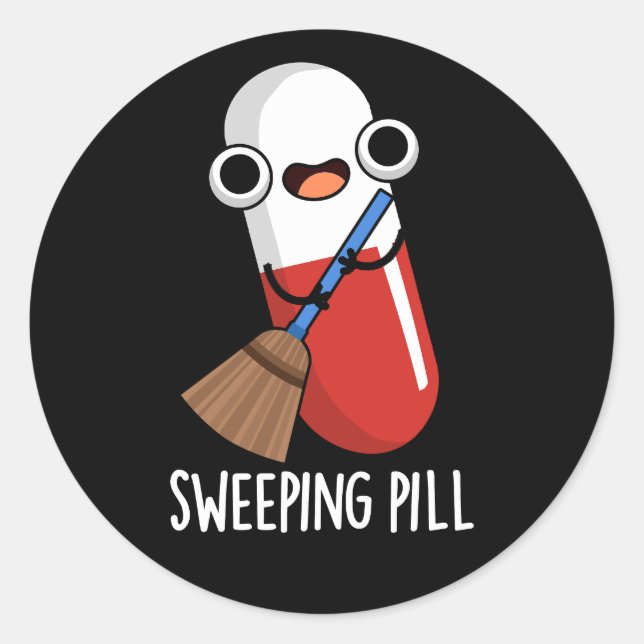 Sweeping Pill Funny Medicine Pun  Classic Round Sticker (Front)