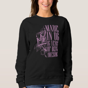 Sweet 16 Sixteen Bday  Made In 06 16 Years Of Bein Sweatshirt