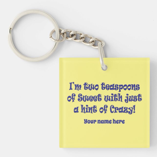 Sweet and Crazy  Key Ring (Front)