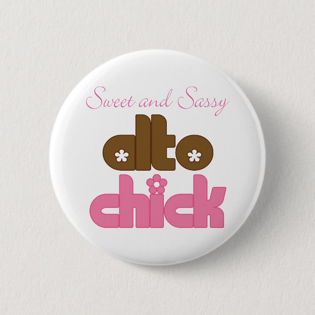 Sweet And Sassy Alto Chick Womens Gift 6 Cm Round Badge (Front)