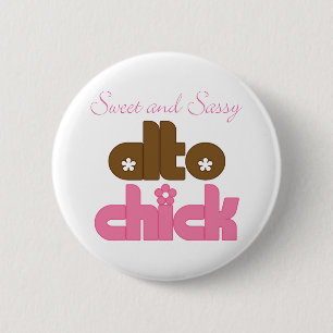 Sweet And Sassy Alto Chick Womens Gift 6 Cm Round Badge
