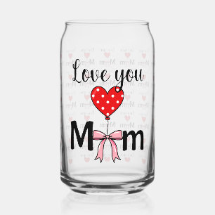 Sweet and stylish “Love You Mom” Can Glass