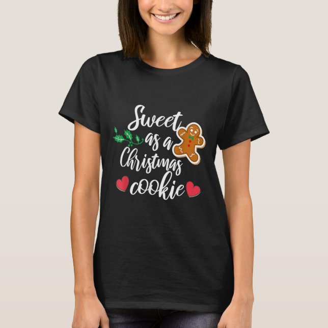 Sweet As A Christmas Cookie - Biscuit, Christmas C T-Shirt (Front)