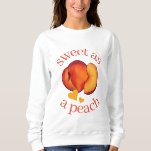Sweet as a Peach Ripe Georgia Peaches Fruit Sweatshirt