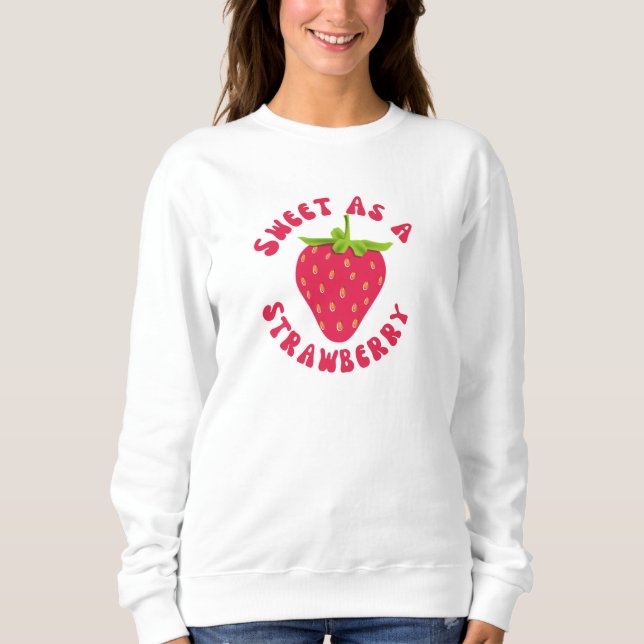 Sweet As A Strawberry Sweatshirt (Front)