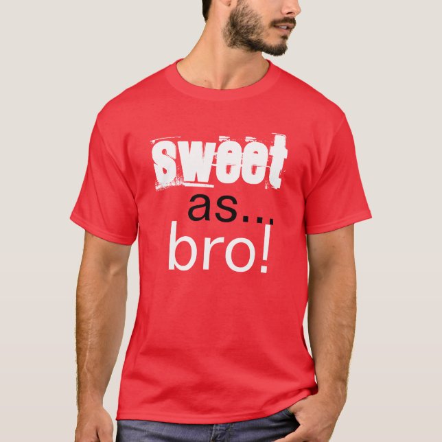 Sweet as bro T-Shirt (Front)
