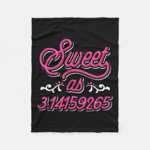 Sweet As Pie - Pi Day And Math Lover Gift  Fleece Blanket
