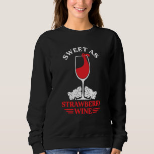 Sweet As Strawberry Wine Ladies Whiskey Drinking W Sweatshirt
