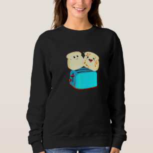 Sweet Bread Toast Having Bread In The Morning For Sweatshirt