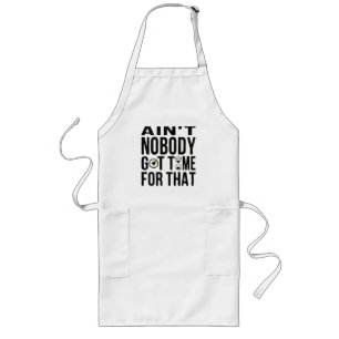 Sweet Brown Funny Ain't Nobody Got Time For That Long Apron