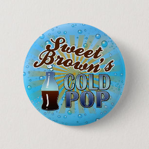 Sweet Brown's Cold Pop 6 Cm Round Badge