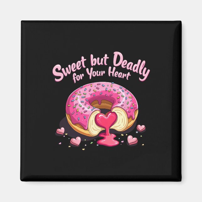 Sweet But Deadly Funny Romantic Valentine Doughnut Magnet (Front)