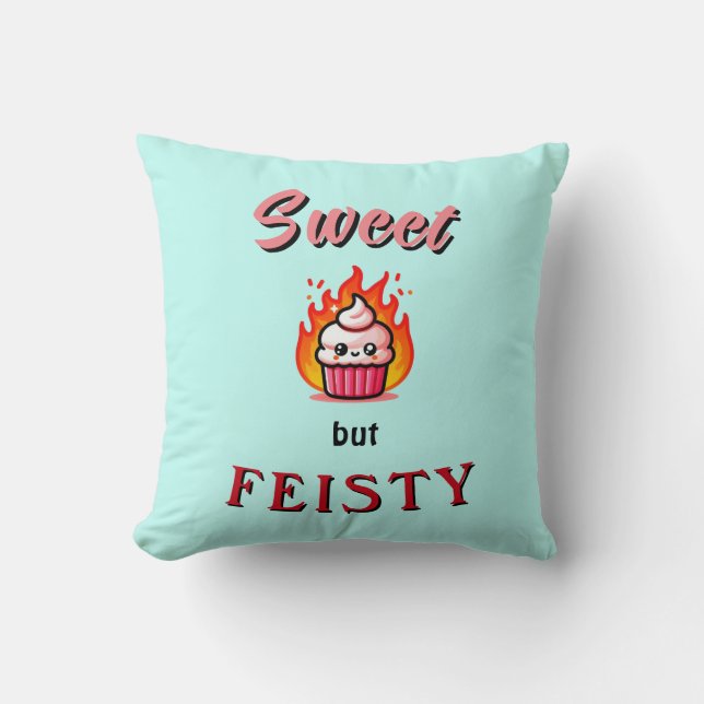 Sweet but Feisty  Cushion (Front)