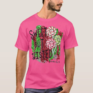 Sweet but Twisted Funny Candy Cane Christmas 1691 T-Shirt