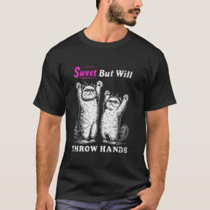 Sweet But Will Throw Hands, Funny Cat, Cat Lover, T-Shirt