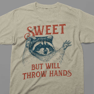 Sweet But Will Throw Hands T-Shirt