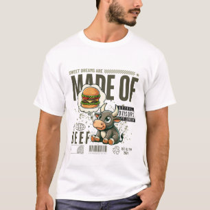 Sweet dreams are made of beef T-Shirt