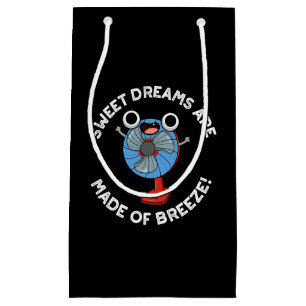 Sweet Dreams Are Made of Breeze Fan Pun Dark BG Small Gift Bag