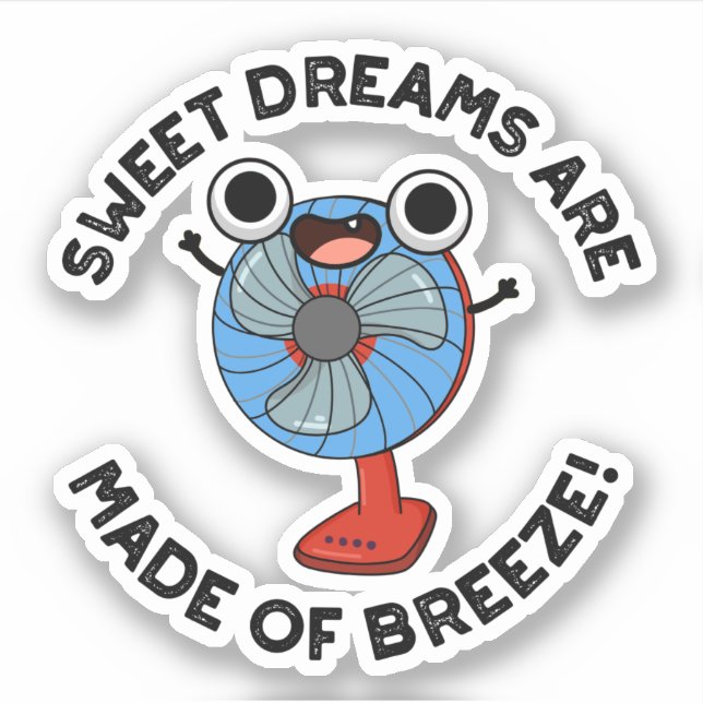 Sweet Dreams Are Made of Breeze Funny Fan Pun  (Front)
