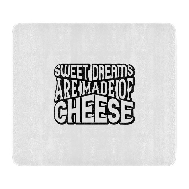 Sweet Dreams are Made of Cheese Cutting Board (Front)