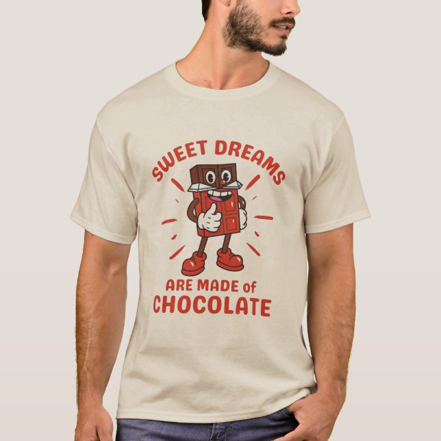 Sweet dreams are made of chocolate  T-Shirt (Front)