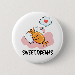 Sweet Dreams Funny Candy Pun  6 Cm Round Badge