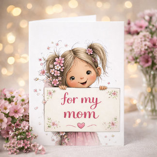 Sweet “For My Mom” Mother’s Day Card 