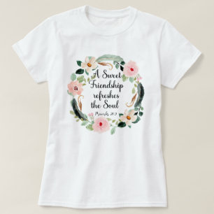 Sweet Friendship refreshes the Soul Floral T-Shirt
