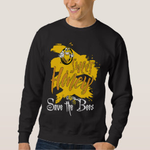 Sweet Honey Save The Bees Honey Beekeeper Quote Sweatshirt