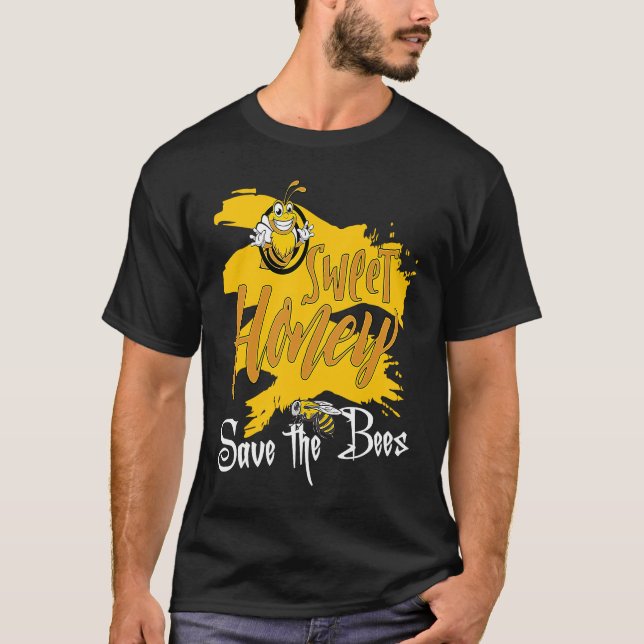 Sweet Honey Save The Bees Honey Beekeeper Quote T-Shirt (Front)