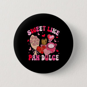 Sweet Like Pan Dulce Funny Mexican Valentine 6 Cm Round Badge