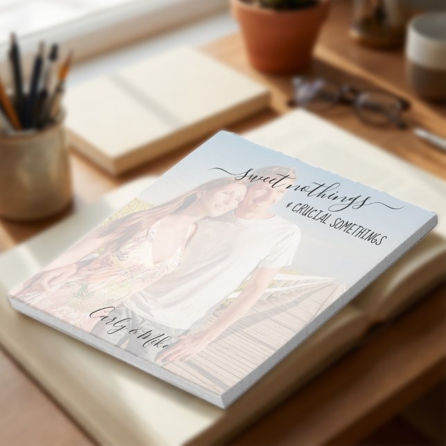 Sweet Nothings & Crucial Somethings Custom Photo Notepad (Personalized Photo notepad with semi-opaque full page photo and editable wording)