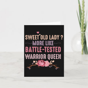 Sweet Old Lady More Like Ttle-tested Warrior Queen Card