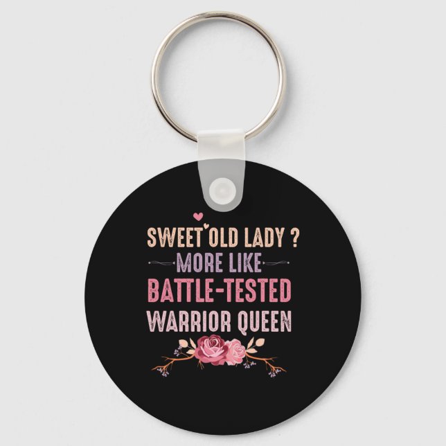 Sweet Old Lady More Like Ttle-tested Warrior Queen Key Ring (Front)