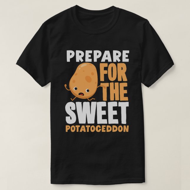 Sweet Potato Lover Prepare For The Sweet Potatoged T-Shirt (Design Front)