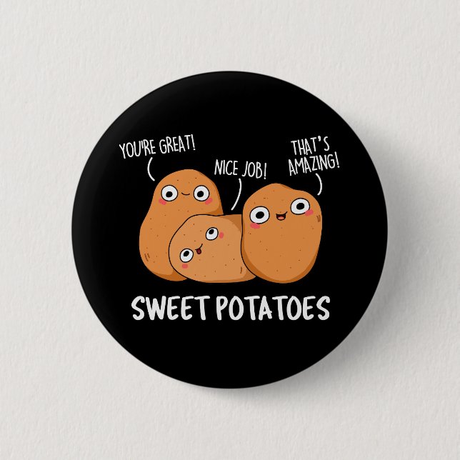 Sweet Potatoes Funny Food Pun Dark BG 6 Cm Round Badge (Front)