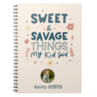 Sweet & Savage Things My Kid Said Quote Notebook