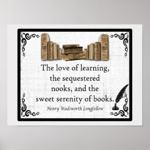 Sweet Serenity of Books - Longfellow Quote Poster