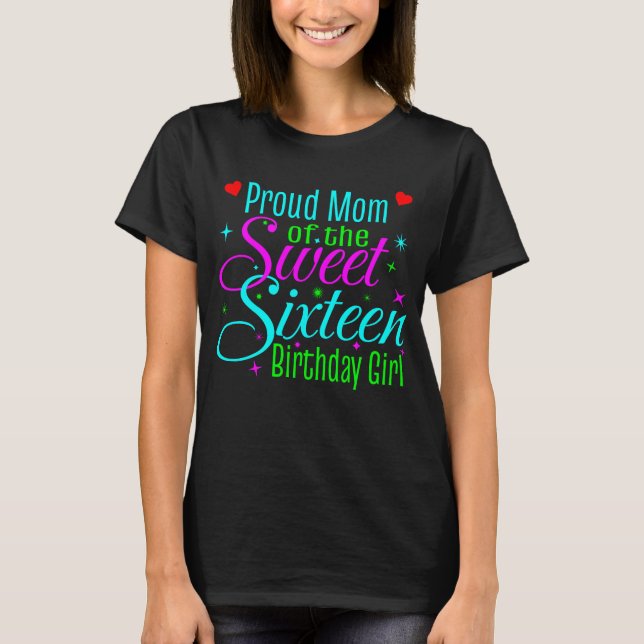 Sweet Sixteen 16 Birthday Proud Mum T-Shirt (Front)