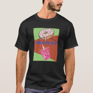 Sweet Sprinkle Doughnut Touch My Boba Tea T-Shirt
