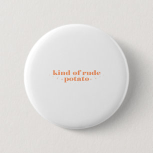 Sweet Tato And Kind Of Rude Tato Funny Quote  6 Cm Round Badge