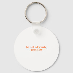 Sweet Tato And Kind Of Rude Tato Funny Quote  Key Ring