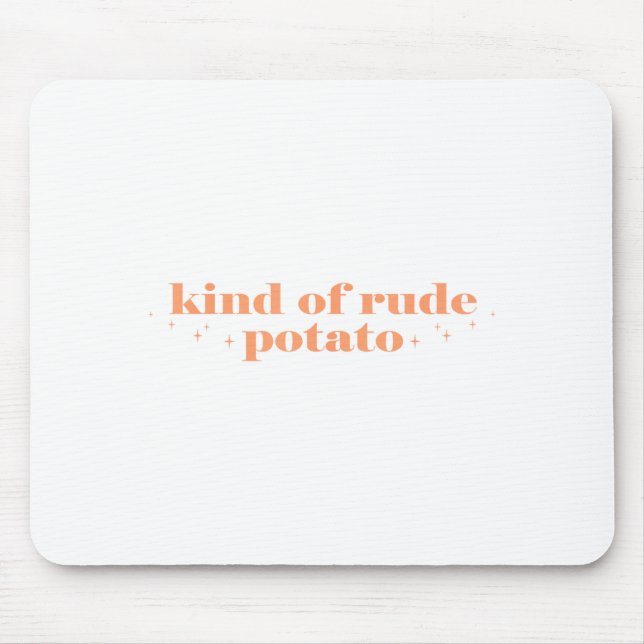Sweet Tato And Kind Of Rude Tato Funny Quote  Mouse Pad (Front)