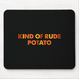 Sweet Tato And Kind Of Rude Tato  Mouse Pad