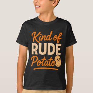 Sweet Tato And Kind Of Rude Tato T-Shirt