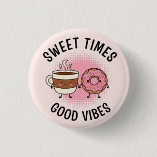 Sweet Time Good Vibes Pin Button— Positive Patches