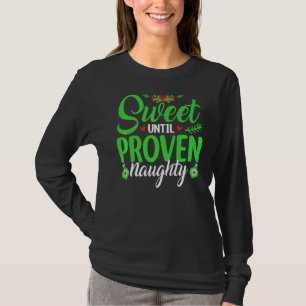 Sweet Until Proven Naughty Christmas Quote T-Shirt