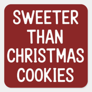 Sweeter Than Christmas Cookies Christmas Funny  Square Sticker