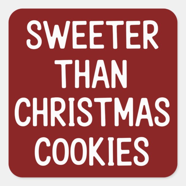 Sweeter Than Christmas Cookies Christmas Funny  Square Sticker (Front)