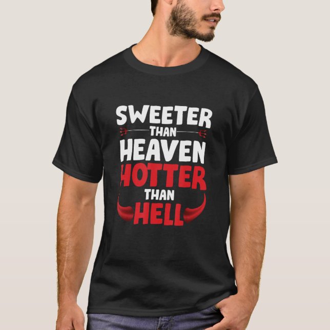 Sweeter Than Heaven Hotter Than Hell T-Shirt (Front)
